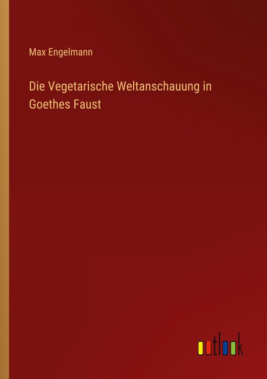 Produktbild: Die Vegetarische Weltanschauung in Goethes Faust