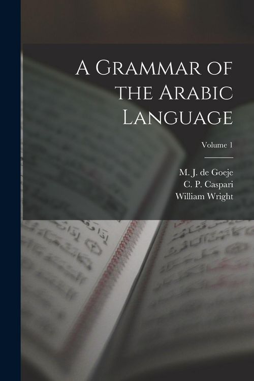 Produktbild: A Grammar of the Arabic Language; Volume 1