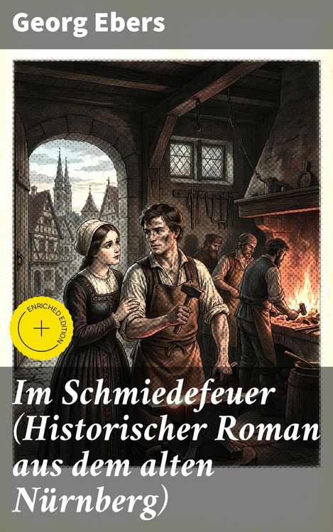 Produktbild: Im Schmiedefeuer (Historischer Roman aus dem alten N&uuml;rnberg)
