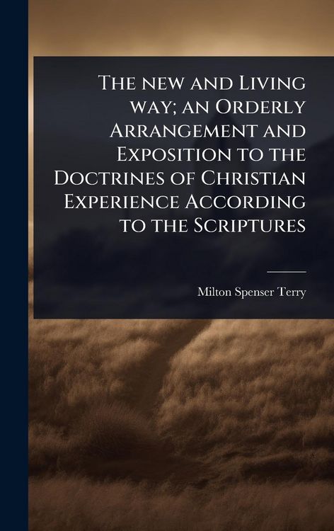 Produktbild: The new and Living way; an Orderly Arrangement and Exposition to the Doctrines of Christian Experience According to the Scriptures