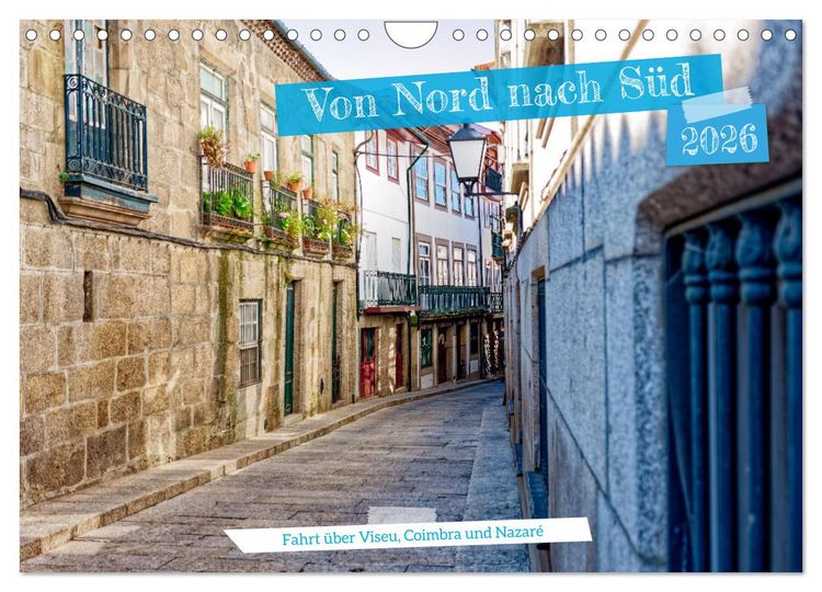 Produktbild: Von Nord nach S&uuml;d - Fahrt &uuml;ber Viseu, Coimbra und Nazar&eacute; (Wandkalender 2026 DIN A4 quer), CALVENDO Monatskalender