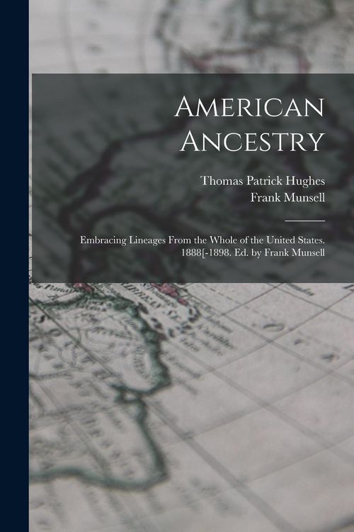 Produktbild: American Ancestry: Embracing Lineages From the Whole of the United States. 1888[-1898. Ed. by Frank Munsell