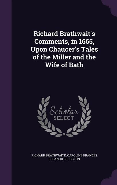 Produktbild: Richard Brathwait's Comments, in 1665, Upon Chaucer's Tales of the Miller and the Wife of Bath