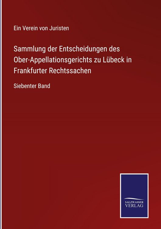 Produktbild: Sammlung der Entscheidungen des Ober-Appellationsgerichts zu L&uuml;beck in Frankfurter Rechtssachen