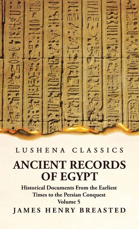 Produktbild: Ancient Records of Egypt Historical Documents From the Earliest Times to the Persian Conquest, Collected, Edited and Translated With Commentary; Indic