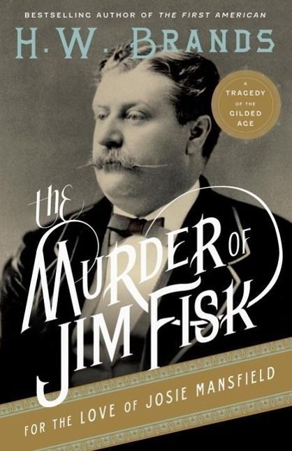 Produktbild: The Murder of Jim Fisk for the Love of Josie Mansfield