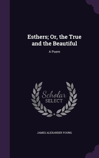 Produktbild: Esthers; Or, the True and the Beautiful