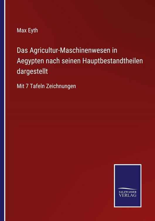 Produktbild: Das Agricultur-Maschinenwesen in Aegypten nach seinen Hauptbestandtheilen dargestellt
