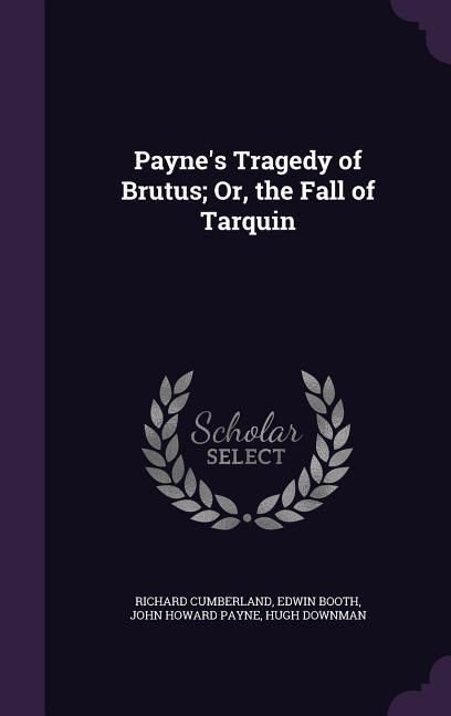 Produktbild: Payne's Tragedy of Brutus; Or, the Fall of Tarquin
