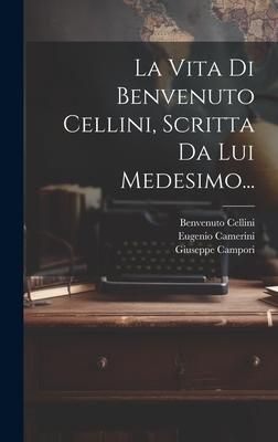 Produktbild: La Vita Di Benvenuto Cellini, Scritta Da Lui Medesimo...
