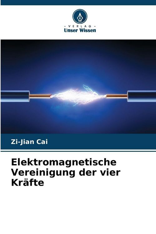 Produktbild: Elektromagnetische Vereinigung der vier Kr&auml;fte