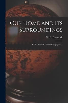 Produktbild: Our Home and Its Surroundings [microform]: a First Book of Modern Geography ...