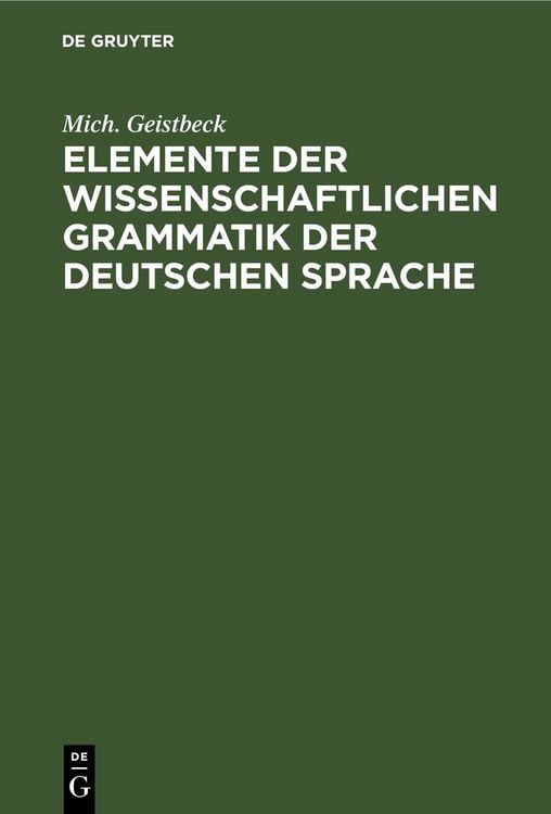 Produktbild: Elemente der wissenschaftlichen Grammatik der deutschen Sprache