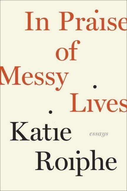 Produktbild: In Praise of Messy Lives: Essays