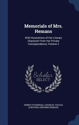 Produktbild: Memorials of Mrs. Hemans: With Illustrations of Her Literary Character From Her Private Correspondence, Volume 2