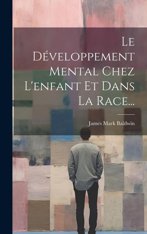 Produktbild: Le D&eacute;veloppement Mental Chez L'enfant Et Dans La Race...