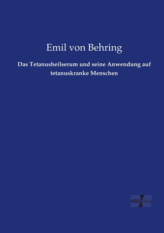 Produktbild: Das Tetanusheilserum und seine Anwendung auf tetanuskranke Menschen