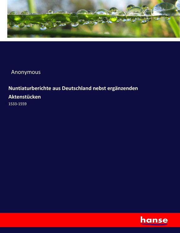 Produktbild: Nuntiaturberichte aus Deutschland nebst erg&auml;nzenden Aktenst&uuml;cken