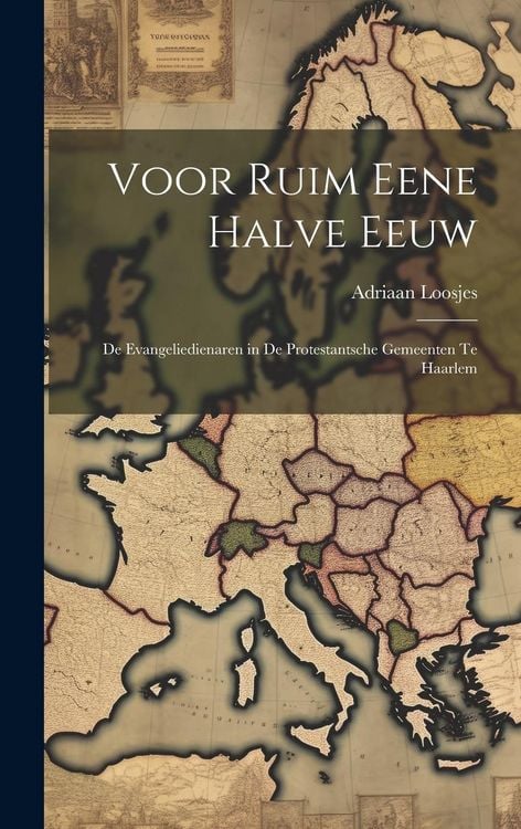 Produktbild: Voor Ruim Eene Halve Eeuw: De Evangeliedienaren in De Protestantsche Gemeenten Te Haarlem