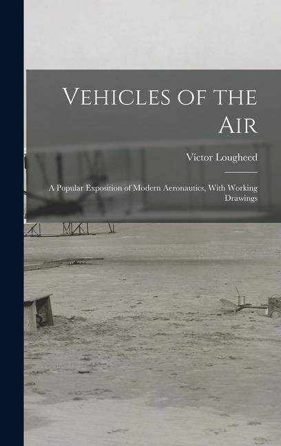 Produktbild: Vehicles of the Air: A Popular Exposition of Modern Aeronautics, With Working Drawings