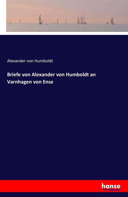 Produktbild: Briefe von Alexander von Humboldt an Varnhagen von Ense