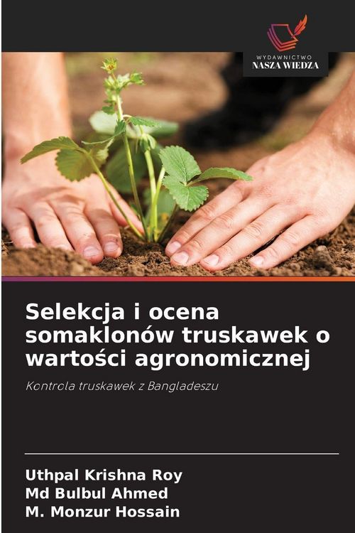 Produktbild: Selekcja i ocena somaklon&oacute;w truskawek o warto&iquest;ci agronomicznej