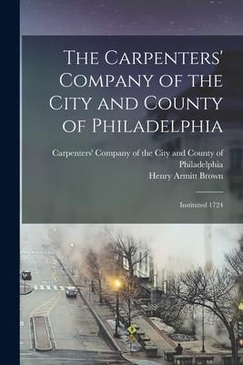 Produktbild: The Carpenters' Company of the City and County of Philadelphia: Instituted 1724