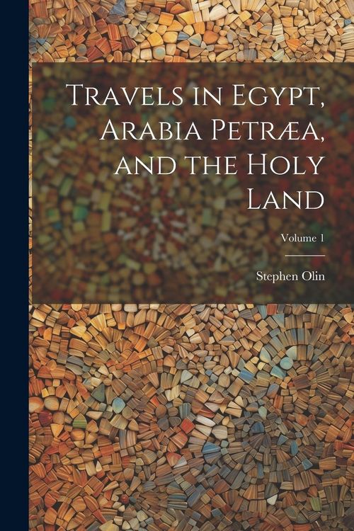Produktbild: Travels in Egypt, Arabia Petr&aelig;a, and the Holy Land; Volume 1