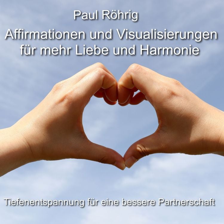 Produktbild: Affirmationen und Visualisierungen f&uuml;r mehr Liebe und Harmonie