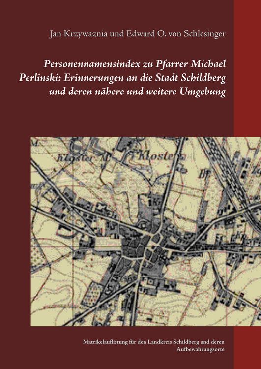 Produktbild: Personennamensindex zu Pfarrer Michael Perlinski: Erinnerungen an die Stadt Schildberg und deren n&auml;here und weitere Umgebung