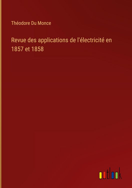 Produktbild: Revue des applications de l'&eacute;lectricit&eacute; en 1857 et 1858