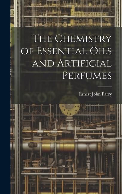 Produktbild: The Chemistry of Essential Oils and Artificial Perfumes