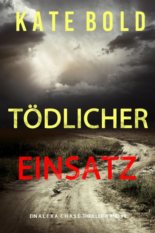 Produktbild: T&ouml;dlicher Einsatz (Ein Alexa Chase Thriller - Buch 4)