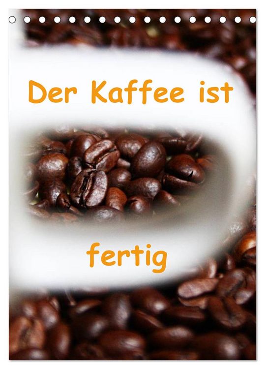 Produktbild: Der Kaffee ist fertig (Tischkalender 2026 DIN A5 hoch), CALVENDO Monatskalender