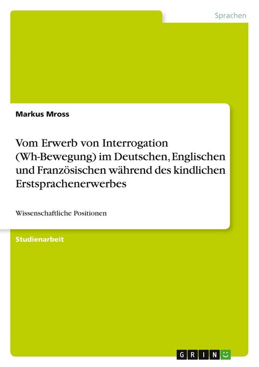 Produktbild: Vom Erwerb von Interrogation (Wh-Bewegung) im Deutschen, Englischen und Franz&ouml;sischen w&auml;hrend des kindlichen Erstsprachenerwerbes
