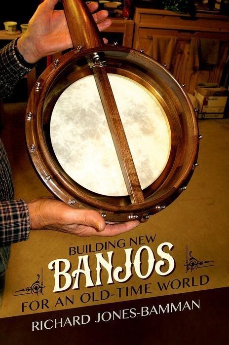 Produktbild: Jones-Bamman, R: Building New Banjos for an Old-Time World