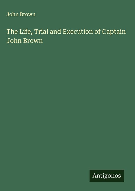 Produktbild: The Life, Trial and Execution of Captain John Brown