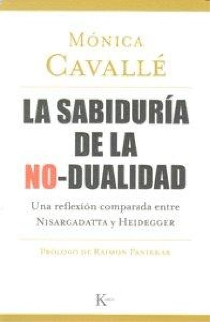 Produktbild: La sabidur&iacute;a de la no-dualidad : una reflexi&oacute;n comparada entre Nisargadatta y Heidegger