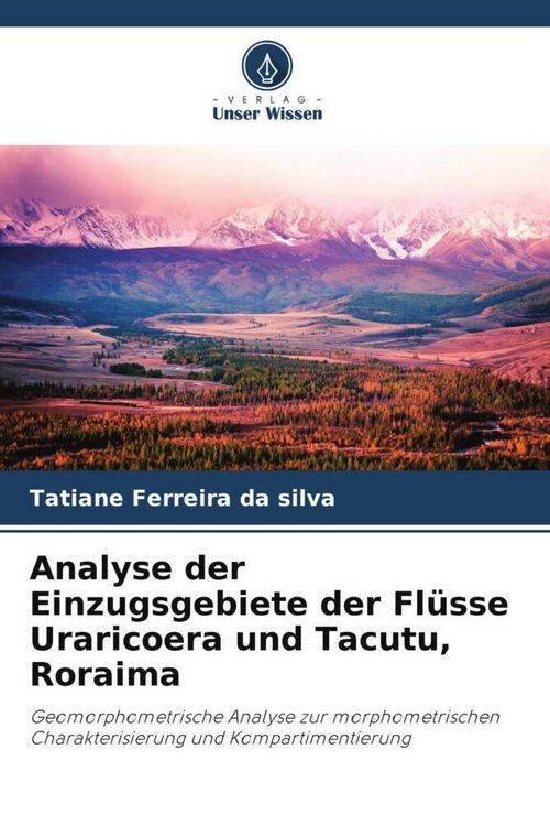Produktbild: Analyse der Einzugsgebiete der Fl&uuml;sse Uraricoera und Tacutu, Roraima