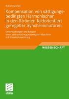 Produktbild: Kompensation von s&auml;ttigungsbedingten Harmonischen in der Str&ouml;men feldorientiert geregelter Synchronmotoren