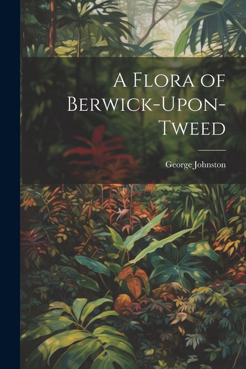 Produktbild: A Flora of Berwick-Upon-Tweed