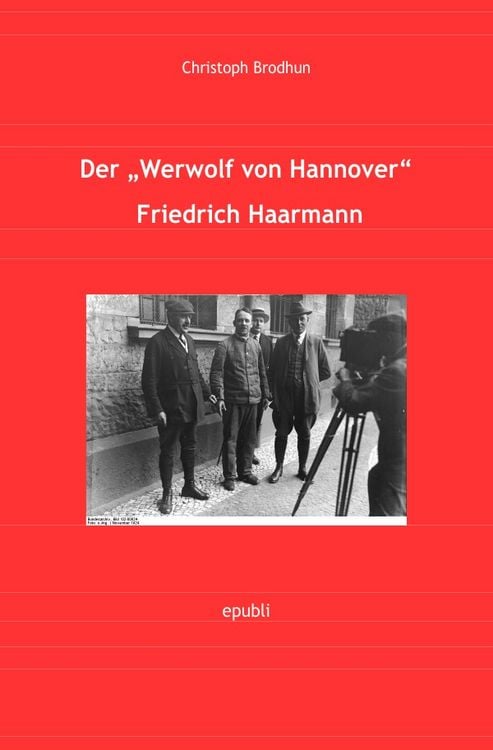 Produktbild: Der Werwolf von Hannover Friedrich &bdquo;Fritz&ldquo; Haarmann