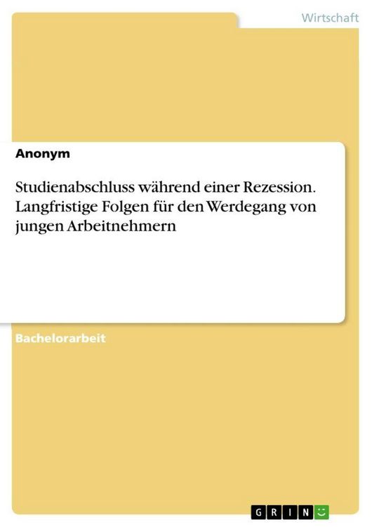 Produktbild: Studienabschluss w&auml;hrend einer Rezession. Langfristige Folgen f&uuml;r den Werdegang von jungen Arbeitnehmern