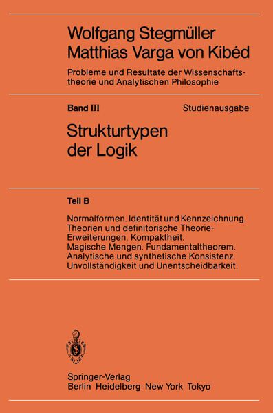Produktbild: Normalformen. Identit&auml;t und Kennzeichnung. Theorien und definitorische Theorie-Erweiterungen. Kompaktheit. Magische Mengen. Fundamentaltheorem. Analytische und synthetische Konsistenz. Unvollst&auml;ndigkeit und Unentscheidbarkeit
