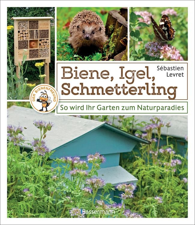 Produktbild: Biene, Igel, Schmetterling. So wird Ihr Garten zum Naturparadies.