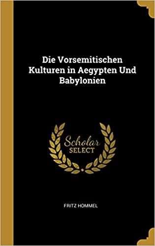 Produktbild: Die Vorsemitischen Kulturen in Aegypten Und Babylonien