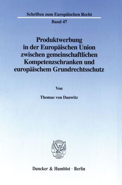 Produktbild: Produktwerbung in der Europ&auml;ischen Union zwischen gemeinschaftlichen Kompetenzschranken und europ&auml;ischem Grundrechtsschutz.