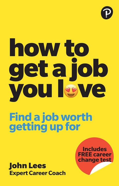 Produktbild: How To Get A Job You Love: Find a job worth getting up for in the morning