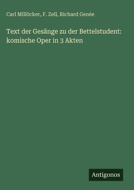 Produktbild: Text der Ges&auml;nge zu der Bettelstudent: komische Oper in 3 Akten