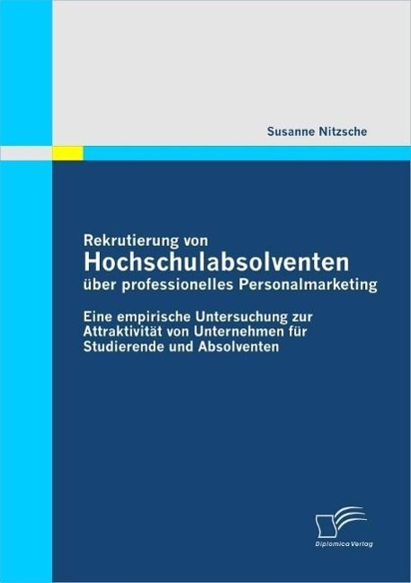 Produktbild: Rekrutierung von Hochschulabsolventen &uuml;ber professionelles Personalmarketing